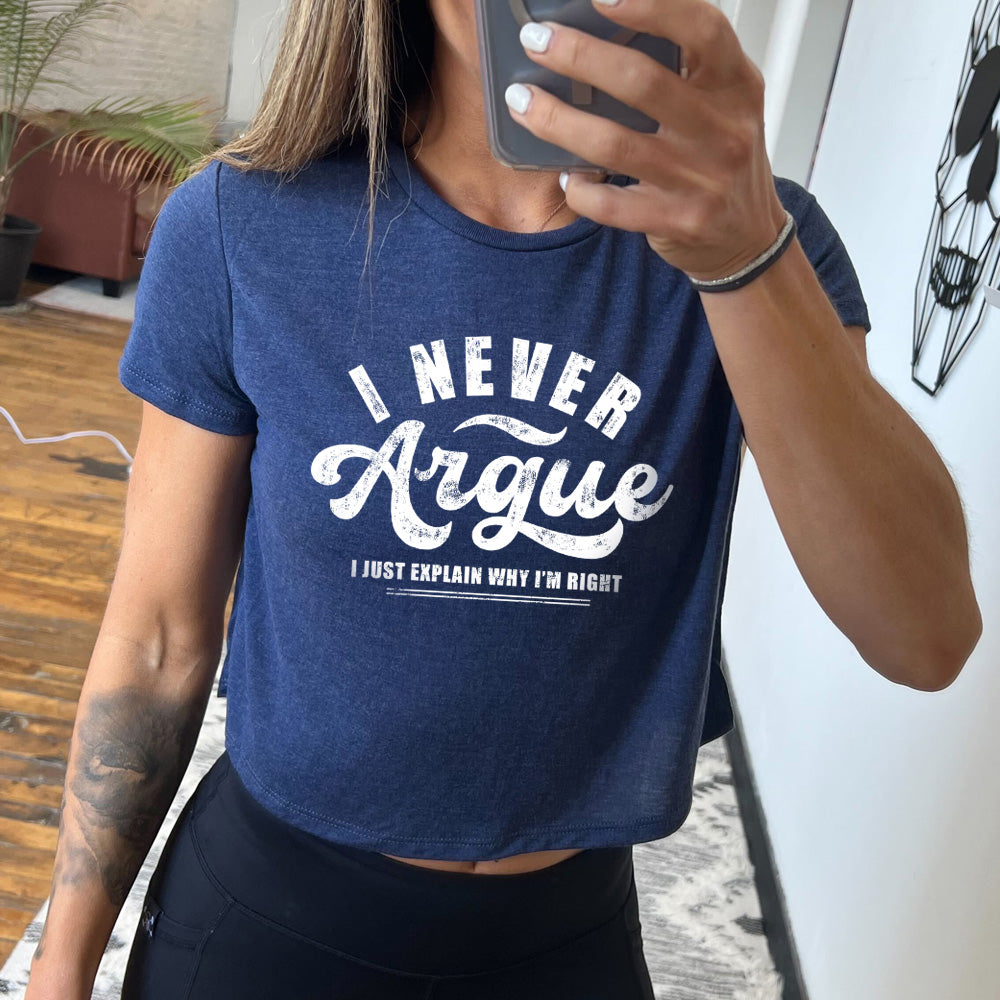 heather navy cropped tee with the quote "I Never Argue, I Just Explain Why I'm Right" on it
