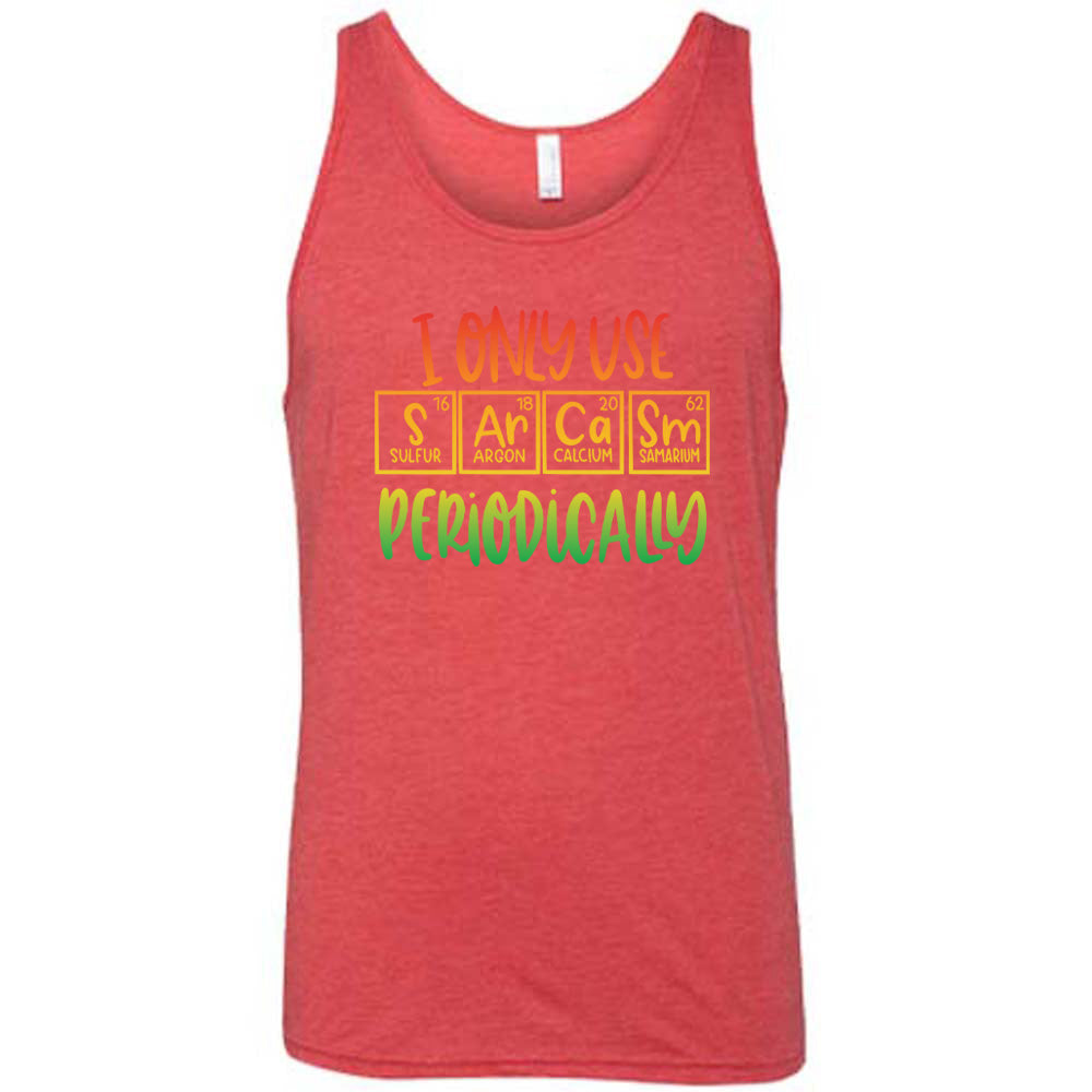 I Only Use Sarcasm Periodically Shirt Unisex