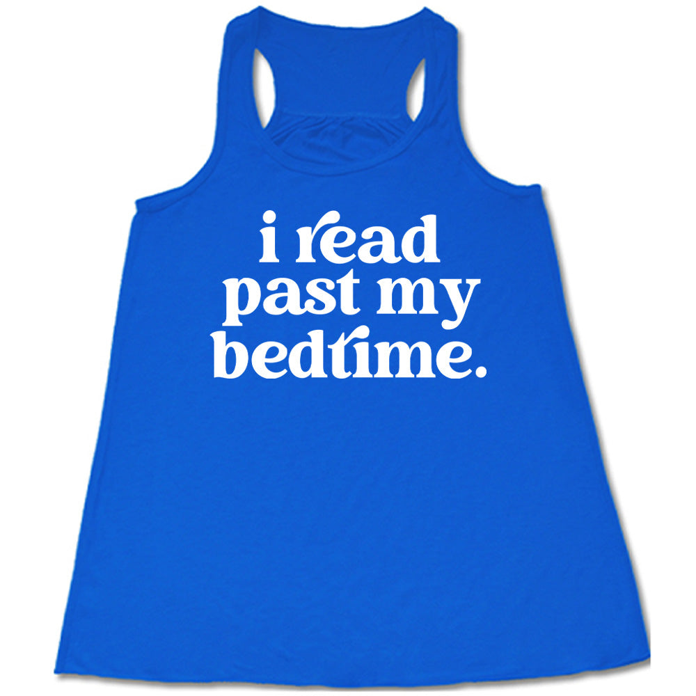 Blue flowy tank with i read past my bedtime. - all lowercase in white lettering