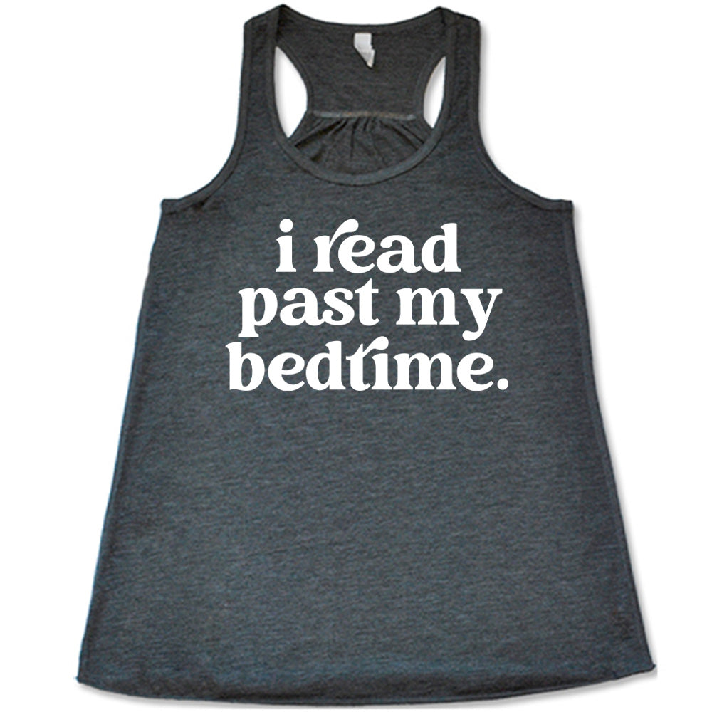 Grey flowy tank with i read past my bedtime. - all lowercase in white lettering