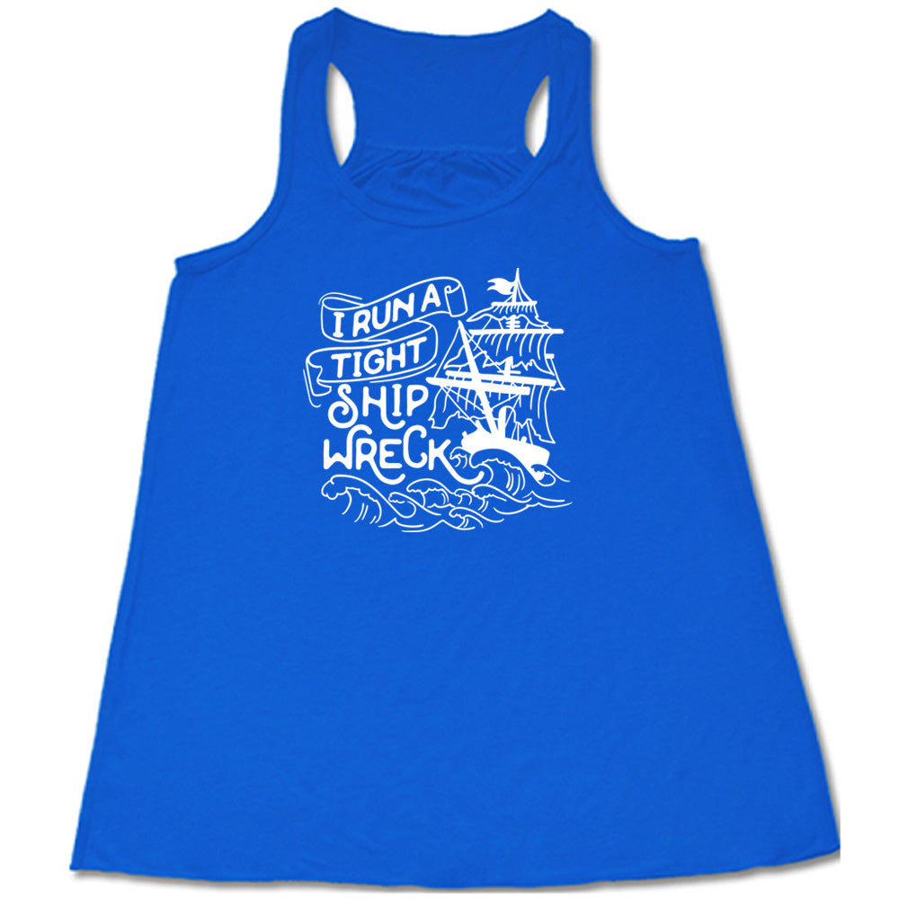 Blue colored flowy tank with a sea ship graphic on it that says "I Run a Tight Shipwreck"