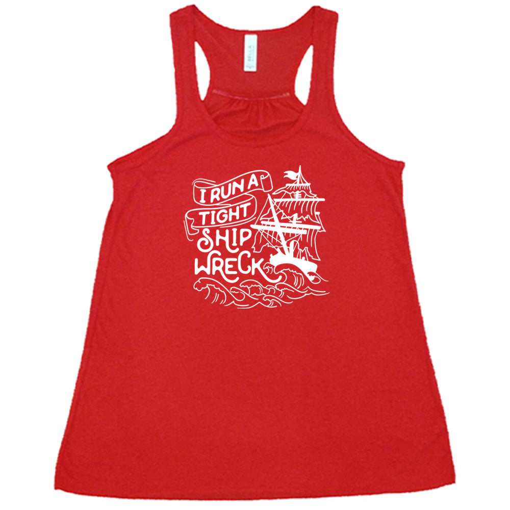 Red colored flowy tank with a sea ship graphic on it that says "I Run a Tight Shipwreck"
