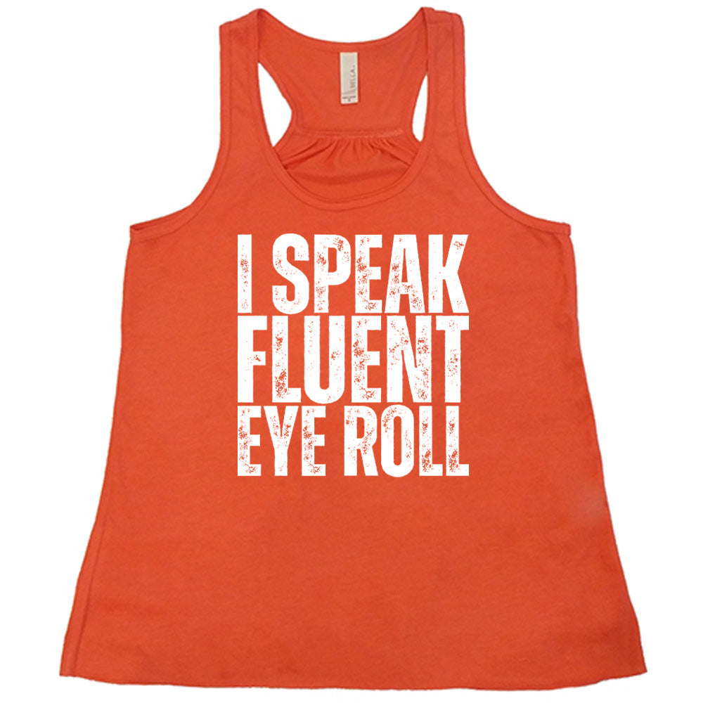 coral flowy tank with the words "I speak fluent eye roll" in all capitals on it
