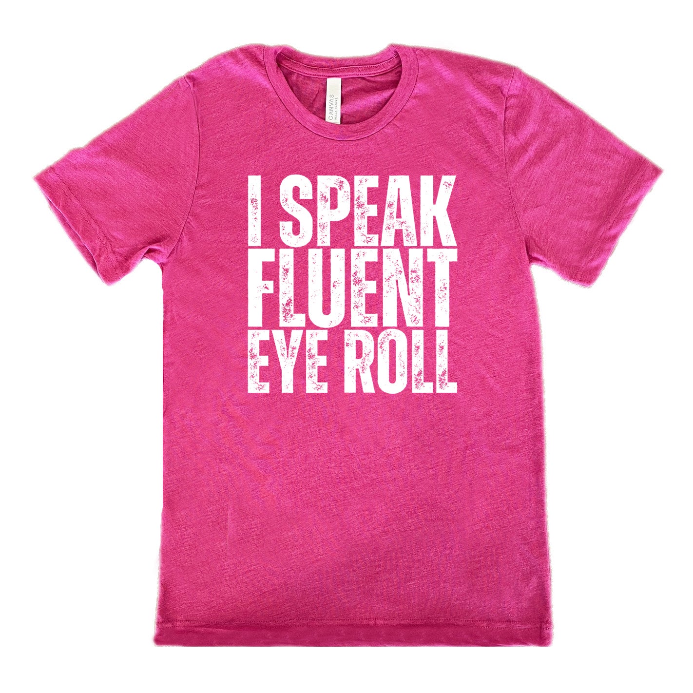 berry unisex tee with the words "I speak fluent eye roll" in all capitals on it