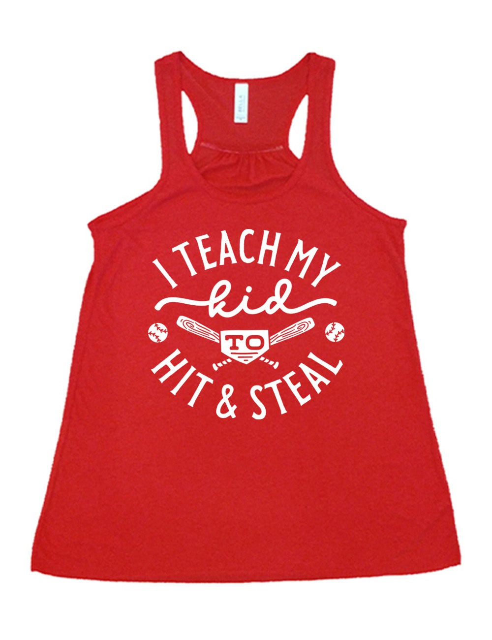 red flowy racerback tank with words saying "I teach my kid to hit & steal" on it, with two bats crossed behind the word "to", and a baseball on either side of that