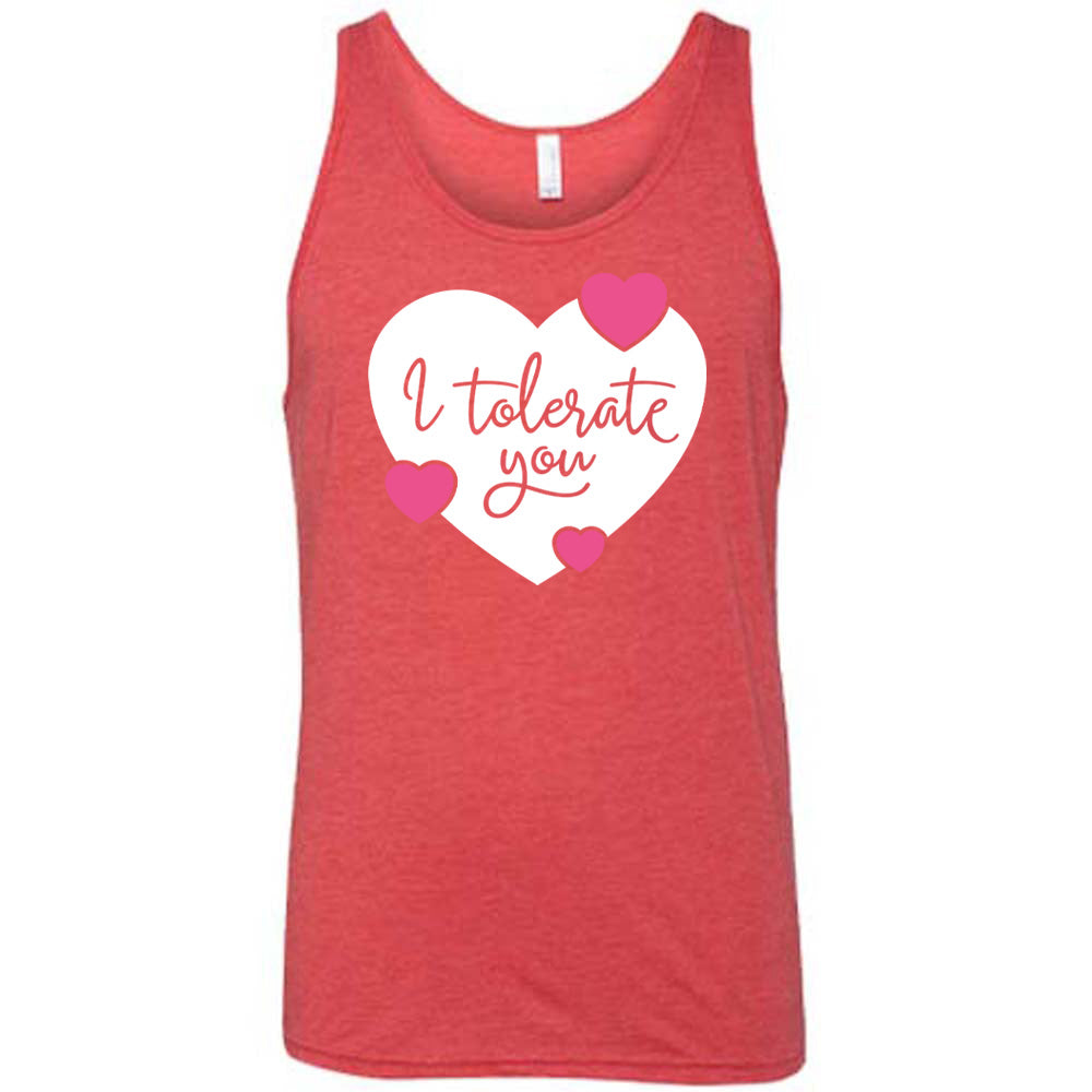 red unisex tank with the words "I tolerate you" in red lettering on it, within a white heart graphic that has three small pink hearts overlapping on its edges