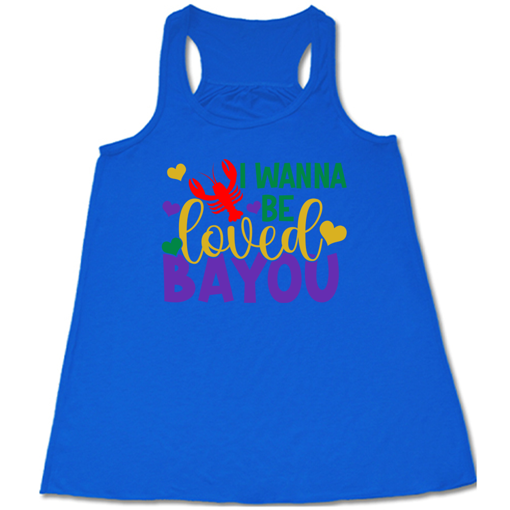 blue flowy tank with the words "I wanna be loved bayou" on it in varied fonts, with the small graphics a few hearts and one lobster