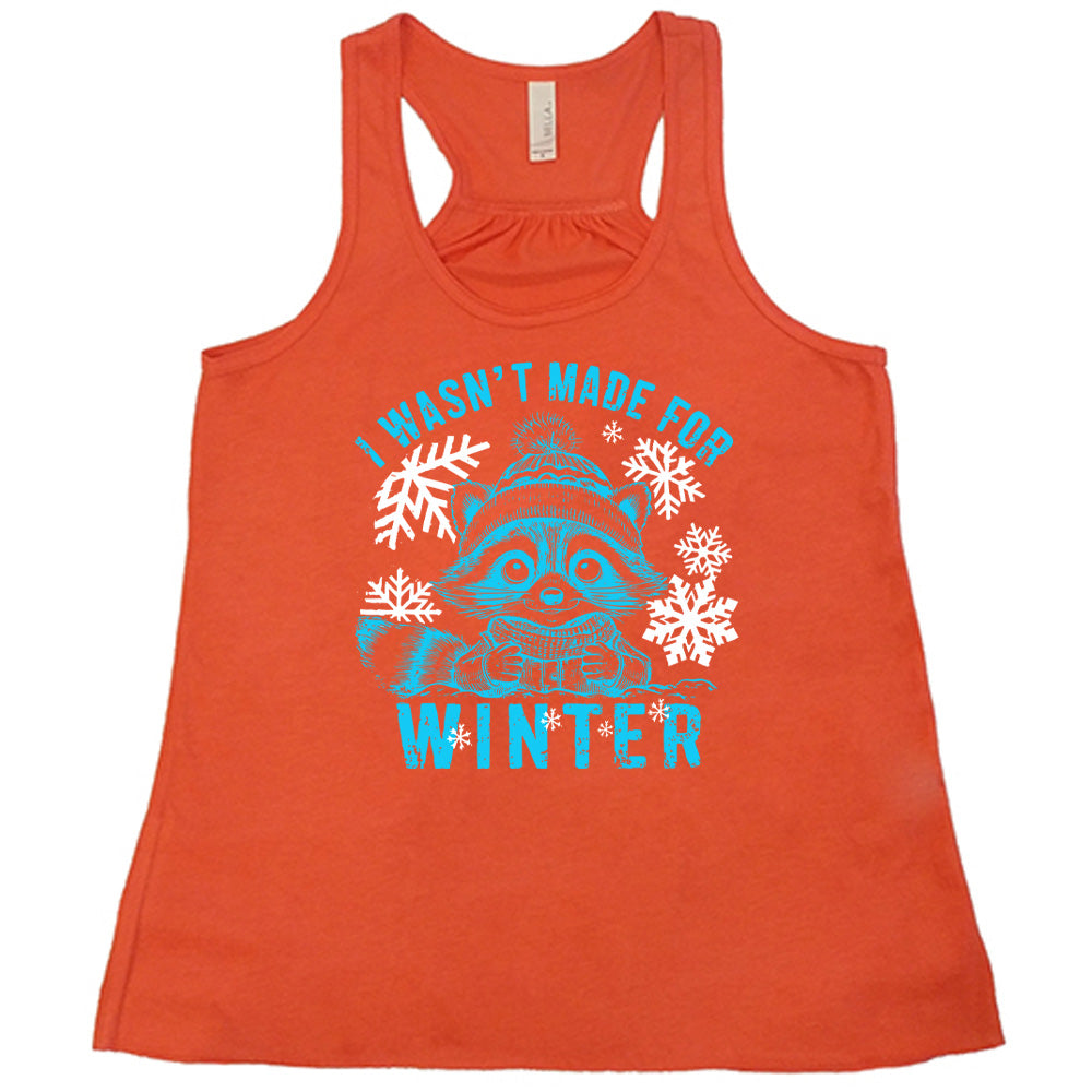 I Wasn't Made For Winter Shirt