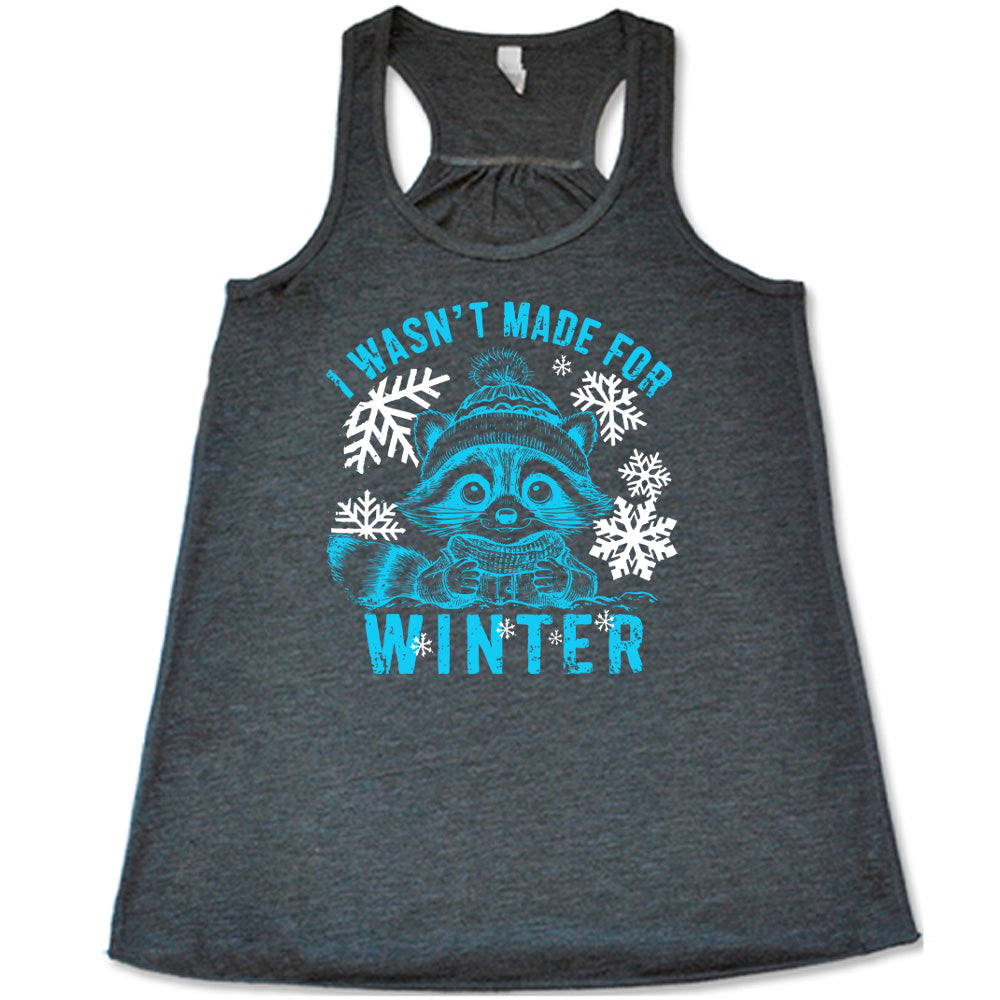 I Wasn't Made For Winter Shirt