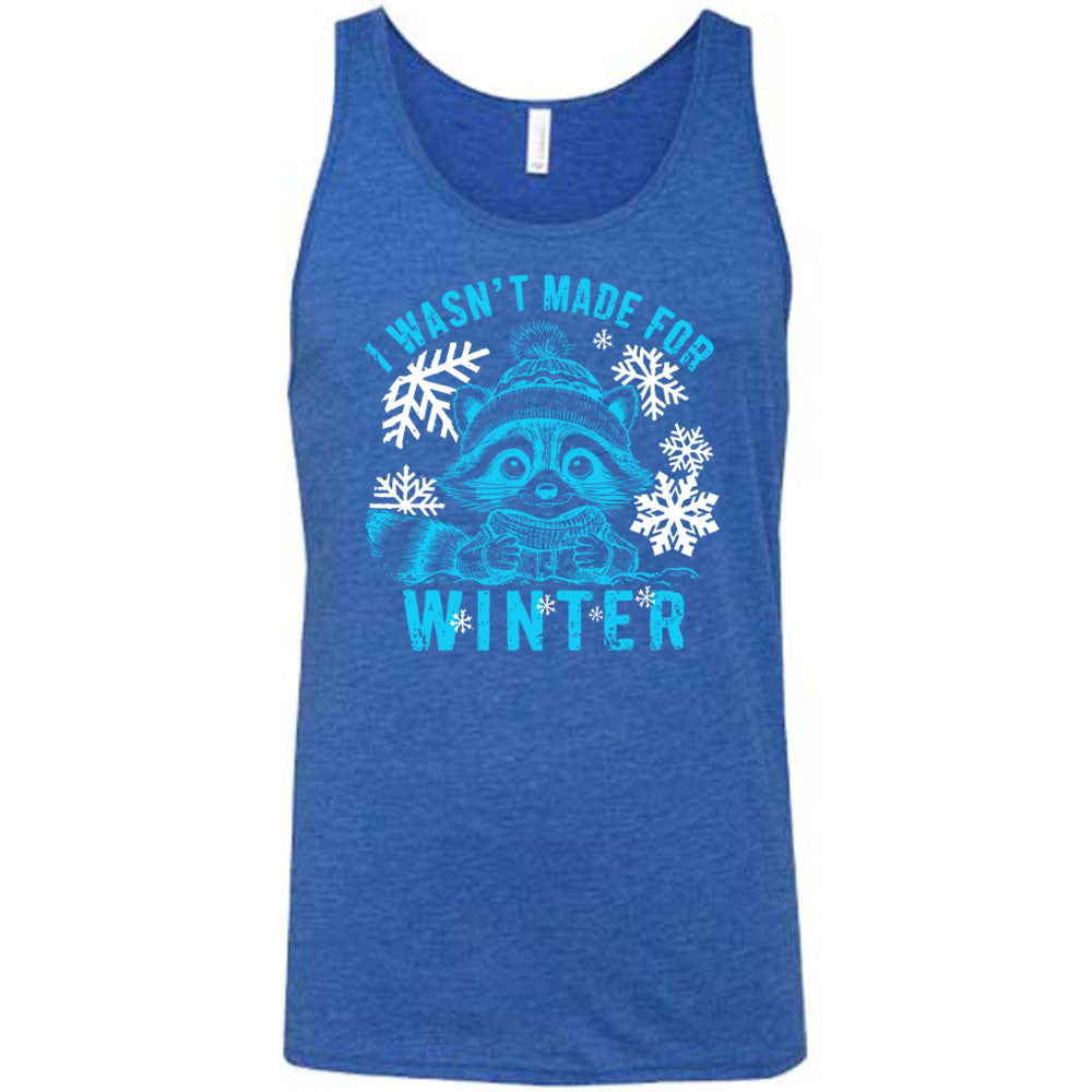 I Wasn't Made For Winter Shirt Unisex