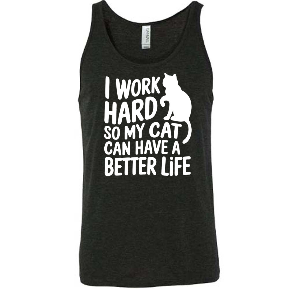 Black colored tank with cat silhouette graphic on it that says "I Work Hard So My Cat Can Have A Better Life"
