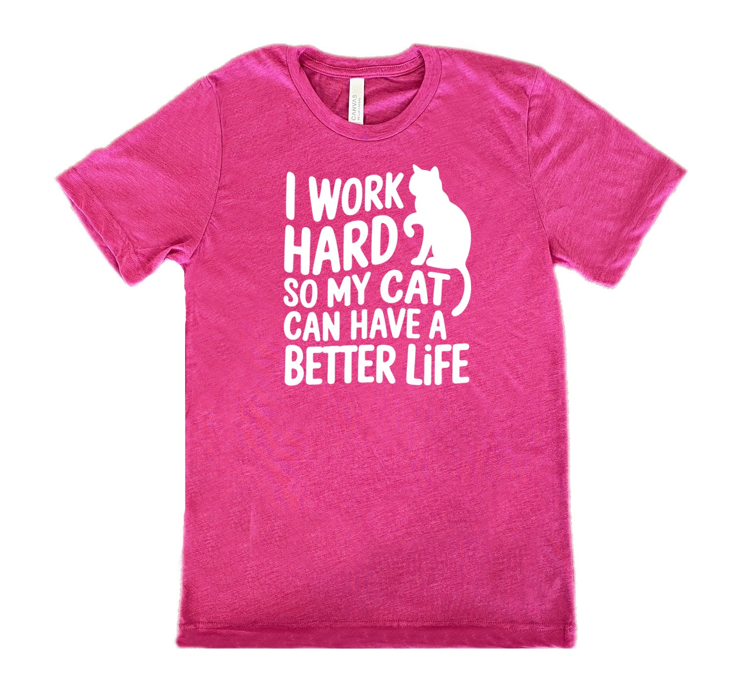 Berry colored shirt with cat silhouette graphic on it that says "I Work Hard So My Cat Can Have A Better Life"