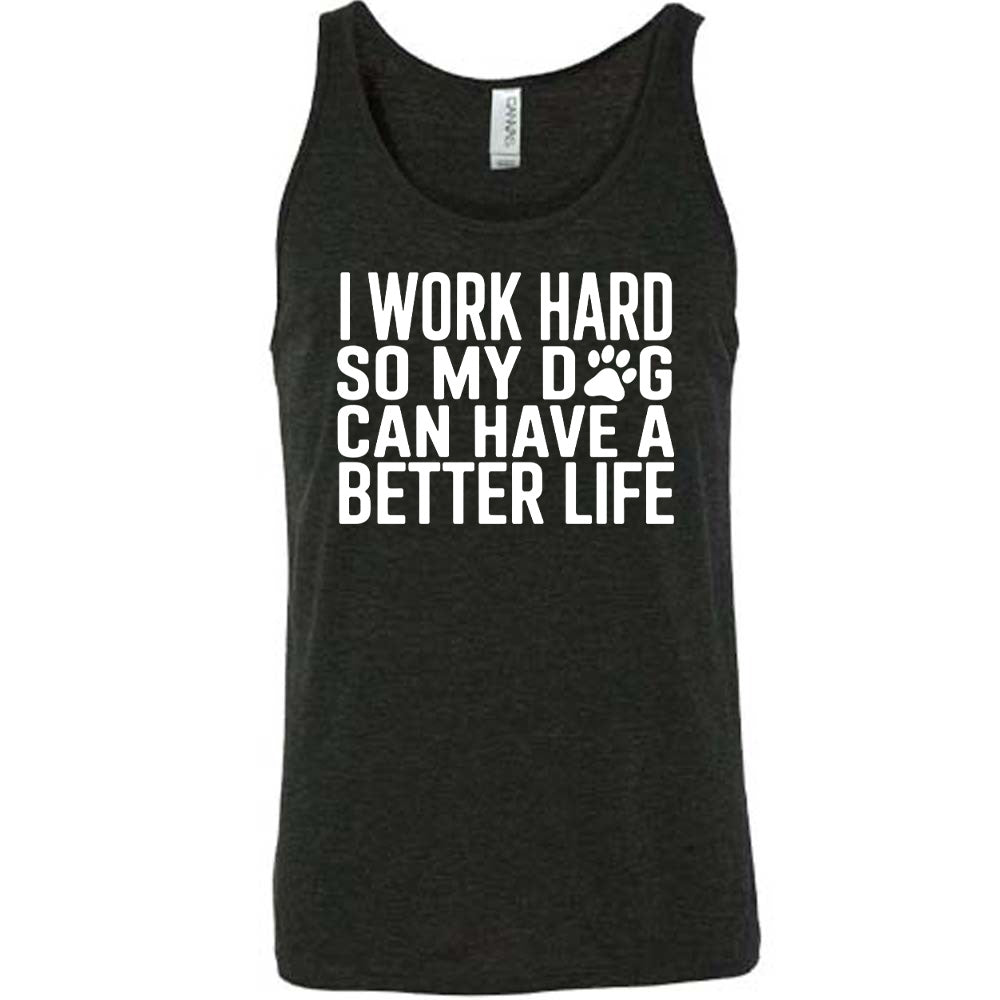 Black colored tank with paw print graphic on it that says "I Work Hard So My Dog Can Have A Better Life"