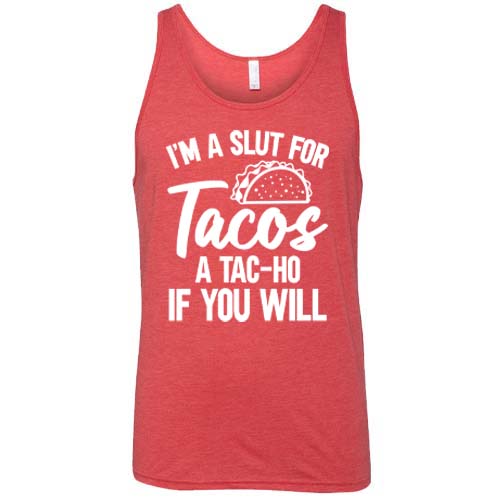 red "I'm A Slut For Tacos A Tac-Ho If You Will" Unisex shirt