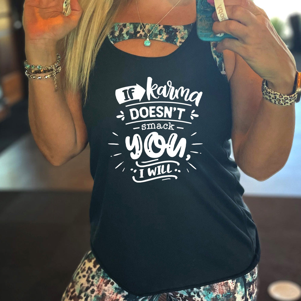 Black colored flowy tank that says "If Karma Doesnt Smack You I Will"