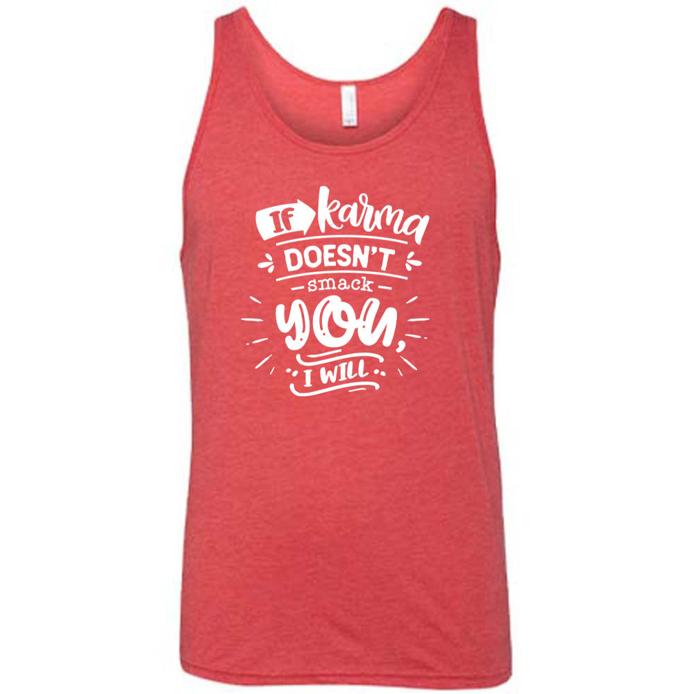 Red colored tank that says "If Karma Doesnt Smack You I Will"