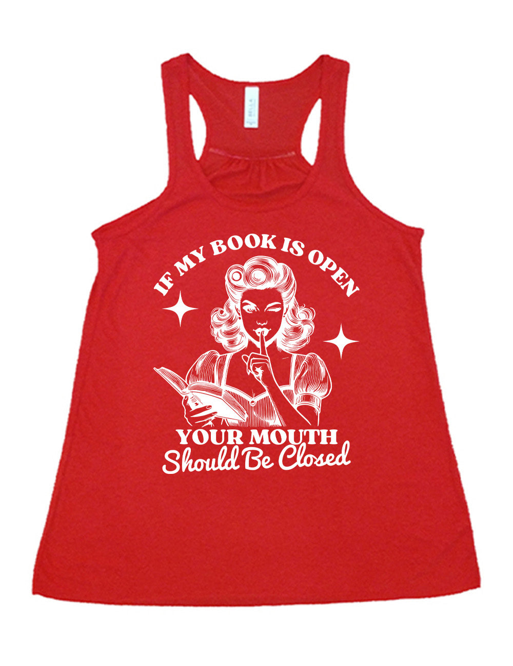 Red racerback flowy tank with the words "If my book is open your mouth should be closed" on it, around the graphic of 950s era woman, holding a finger to her lips, with an open book in her other hand, with a star on either side of her