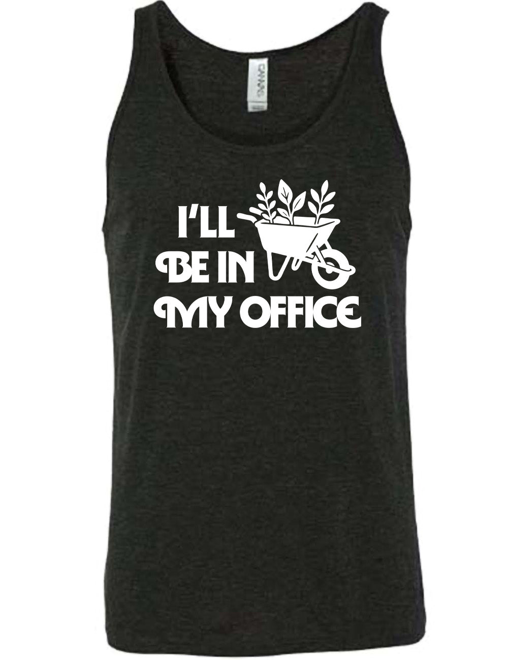 black unisex tank with the words "I'll be in my office" next to the graphic of a wheelbarrow, with three plants sticking out of it