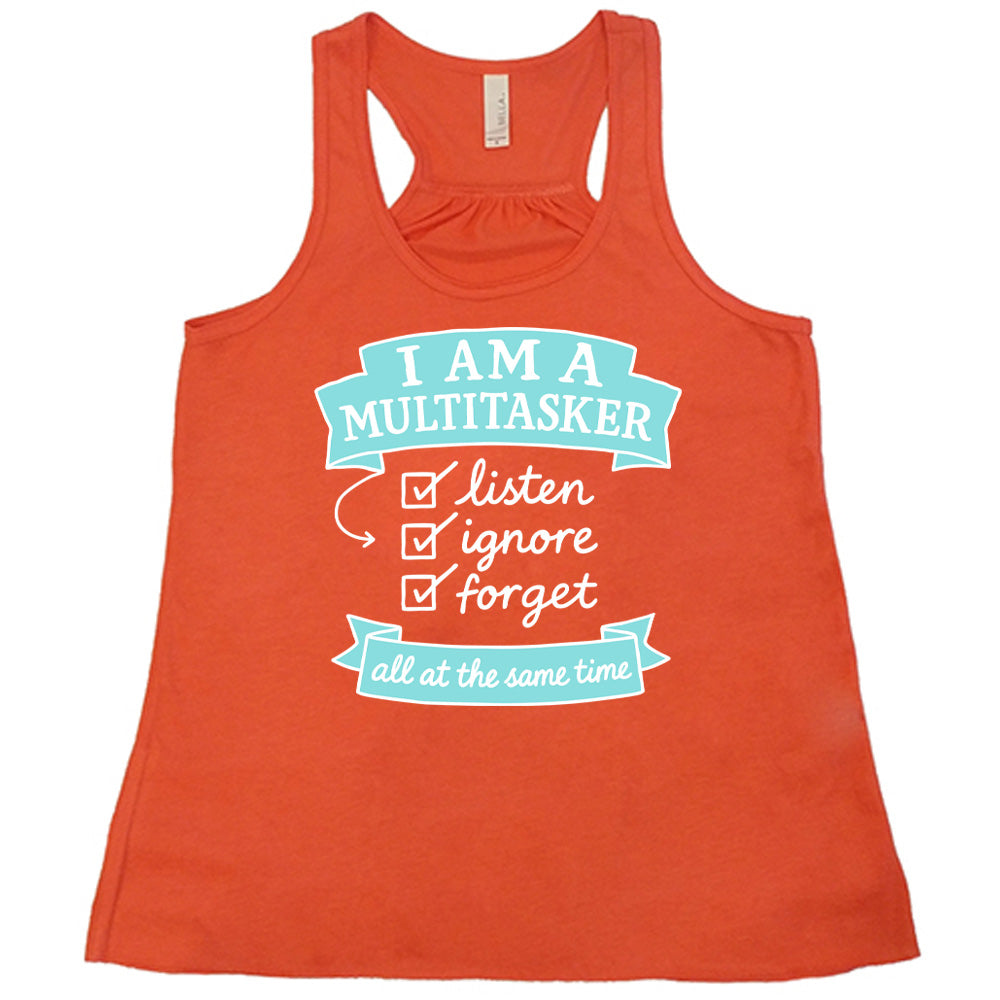 Coral Flowy Tank, with wording I am a Multitasker listen ignore forget all at the same time, with checkmarks an arrow and banners