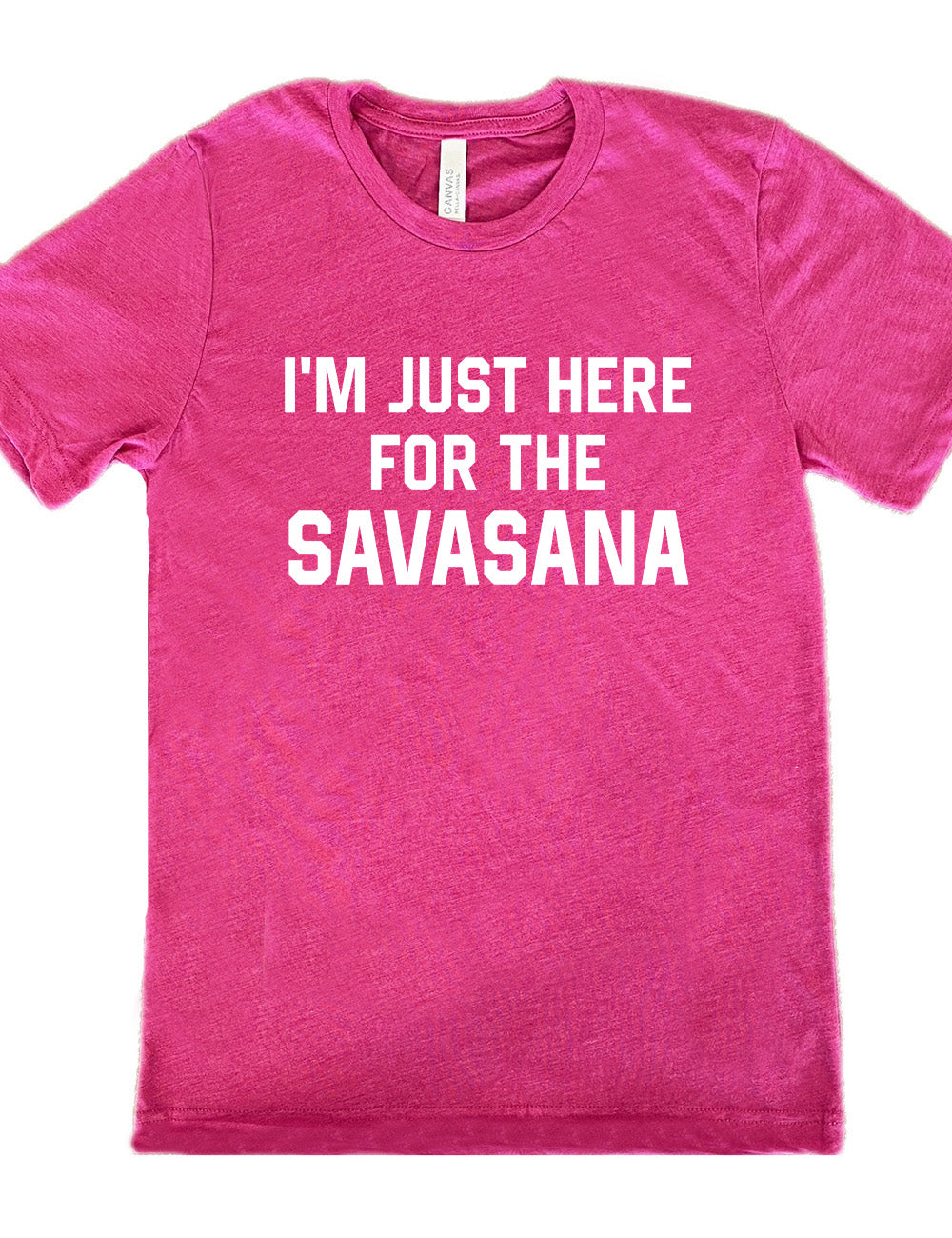 berry unisex tee with the words "I'm just here for the savasana" on it
