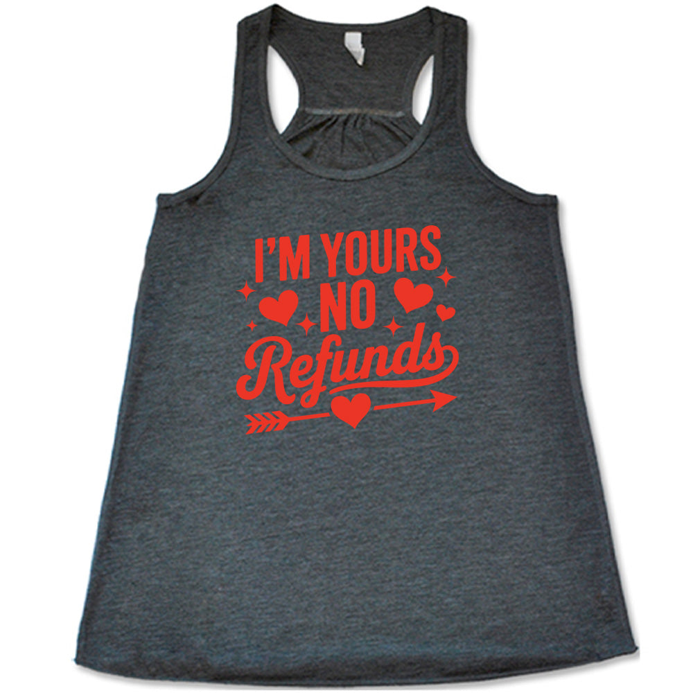 grey shirt with the text "I'm Yours, No Refunds" on it