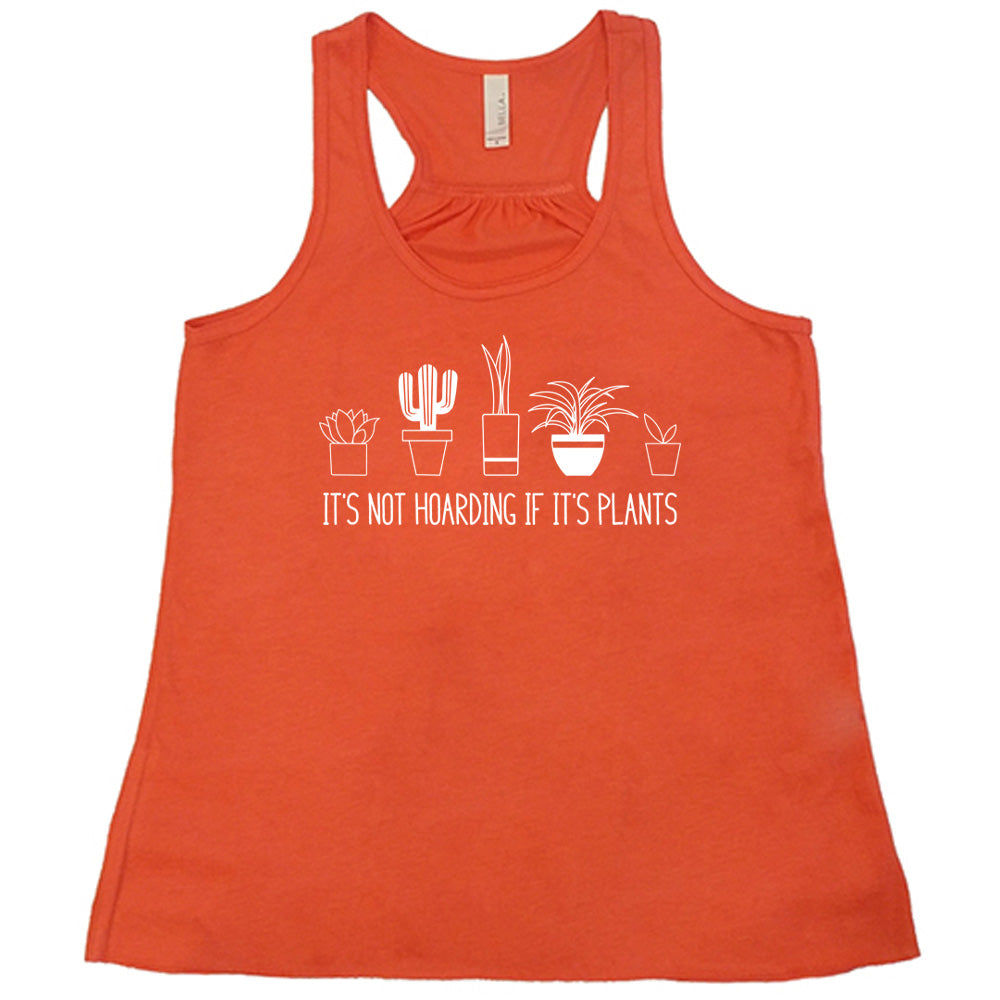 Coral colored flowy tank with assorted potted plant graphic on it that says "It's Not Hoarding If It's Plants"