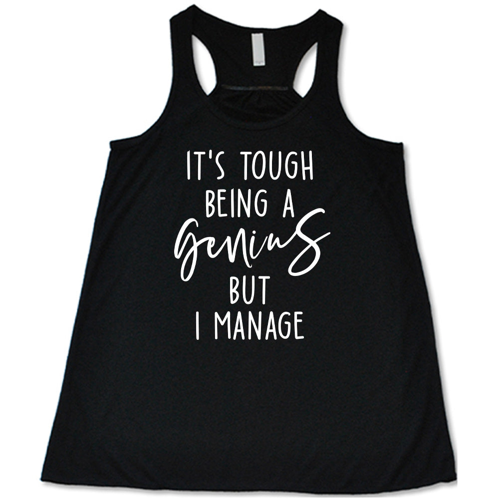 Black colored flowy tank with graphic on it that says "It's Tough Being A Genius But I Manage"