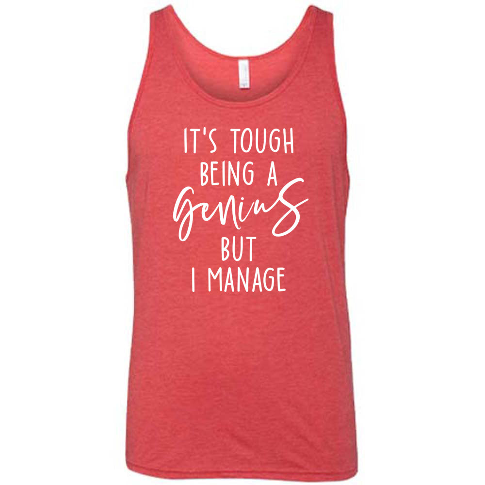 Red colored tank with graphic on it that says "It's Tough Being A Genius But I Manage"