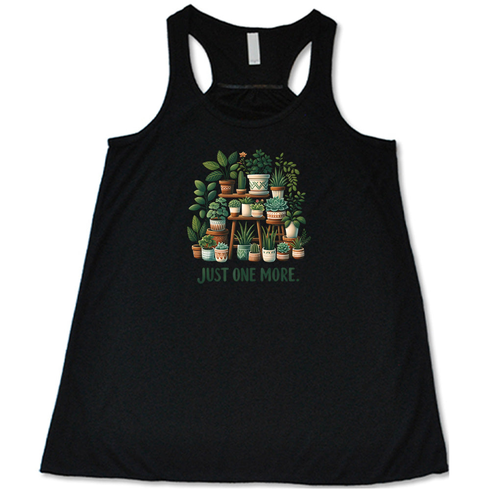 Black colored flowy tank with a plant collection graphic on it that says "Just One More."