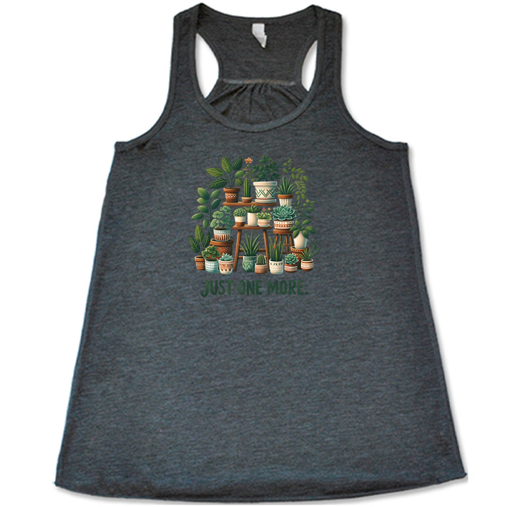 Grey colored flowy tank with a plant collection graphic on it that says "Just One More."