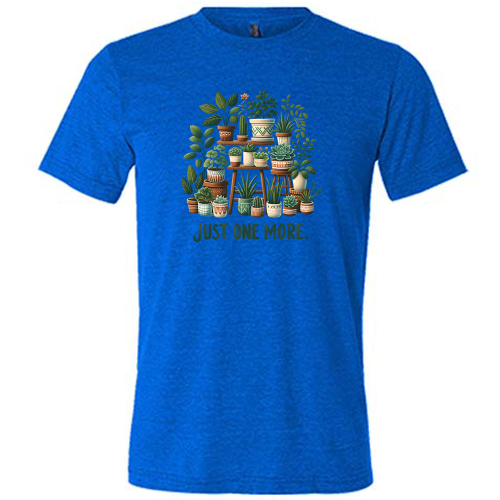 Blue colored shirt with a plant collection graphic on it that says "Just One More."
