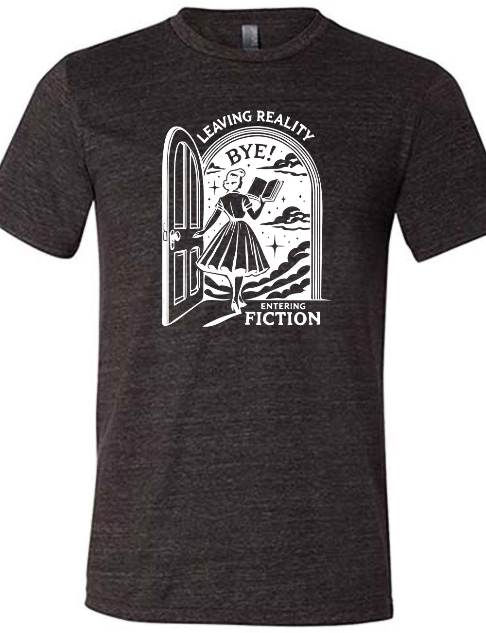 black unisex tee with the graphic of a woman, reading a book, and walking through an open door into a fantasy world, with the words "leaving reality entering fiction" on it, and the word "bye!" above the woman's head
