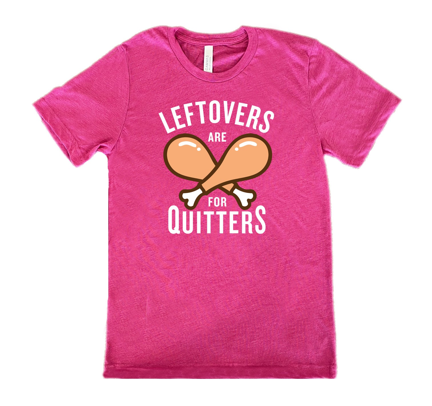 Leftovers Are For Quitters Shirt Unisex