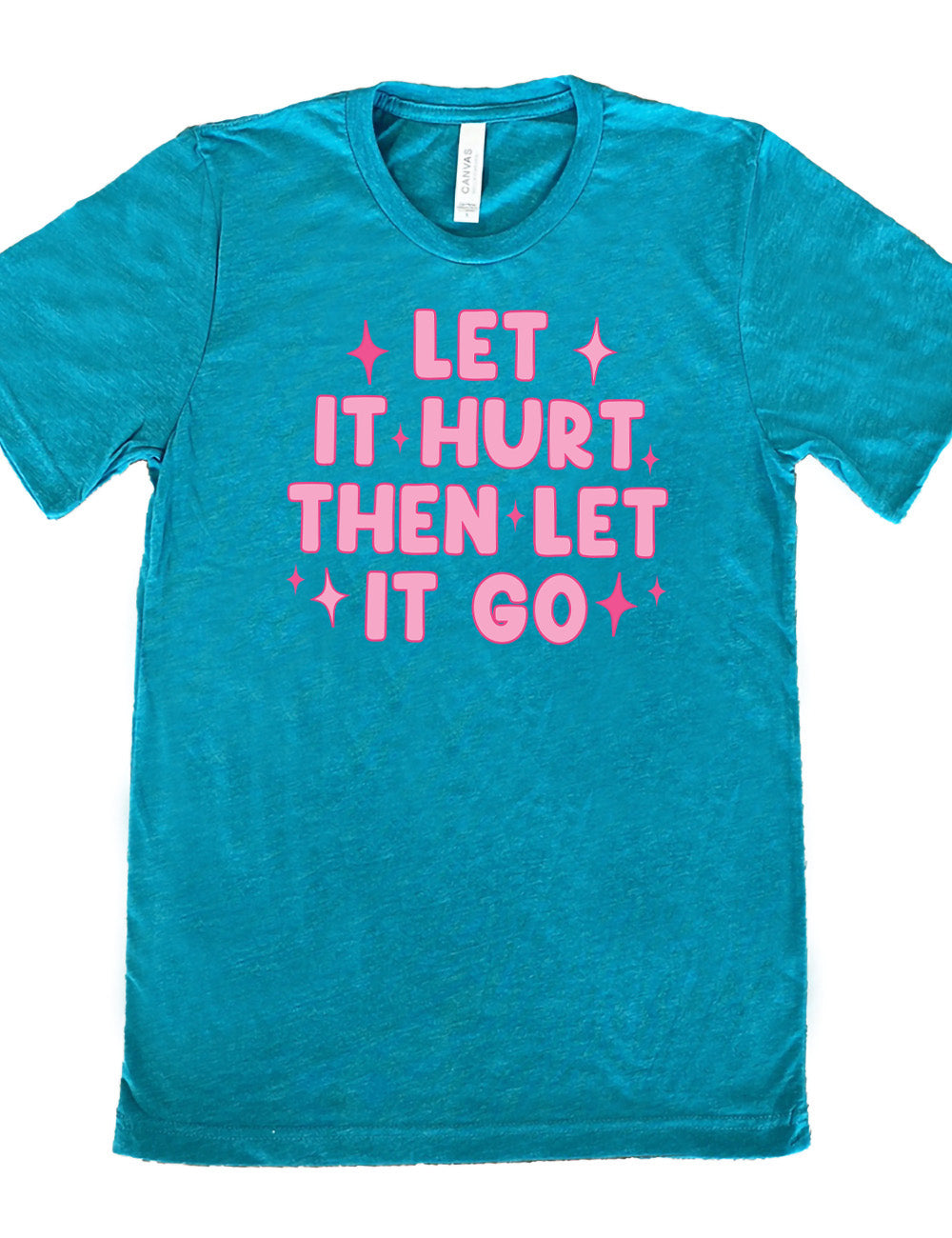 teal unisex tee with wording saying "let it hurt then let it go" with star graphics embellishing