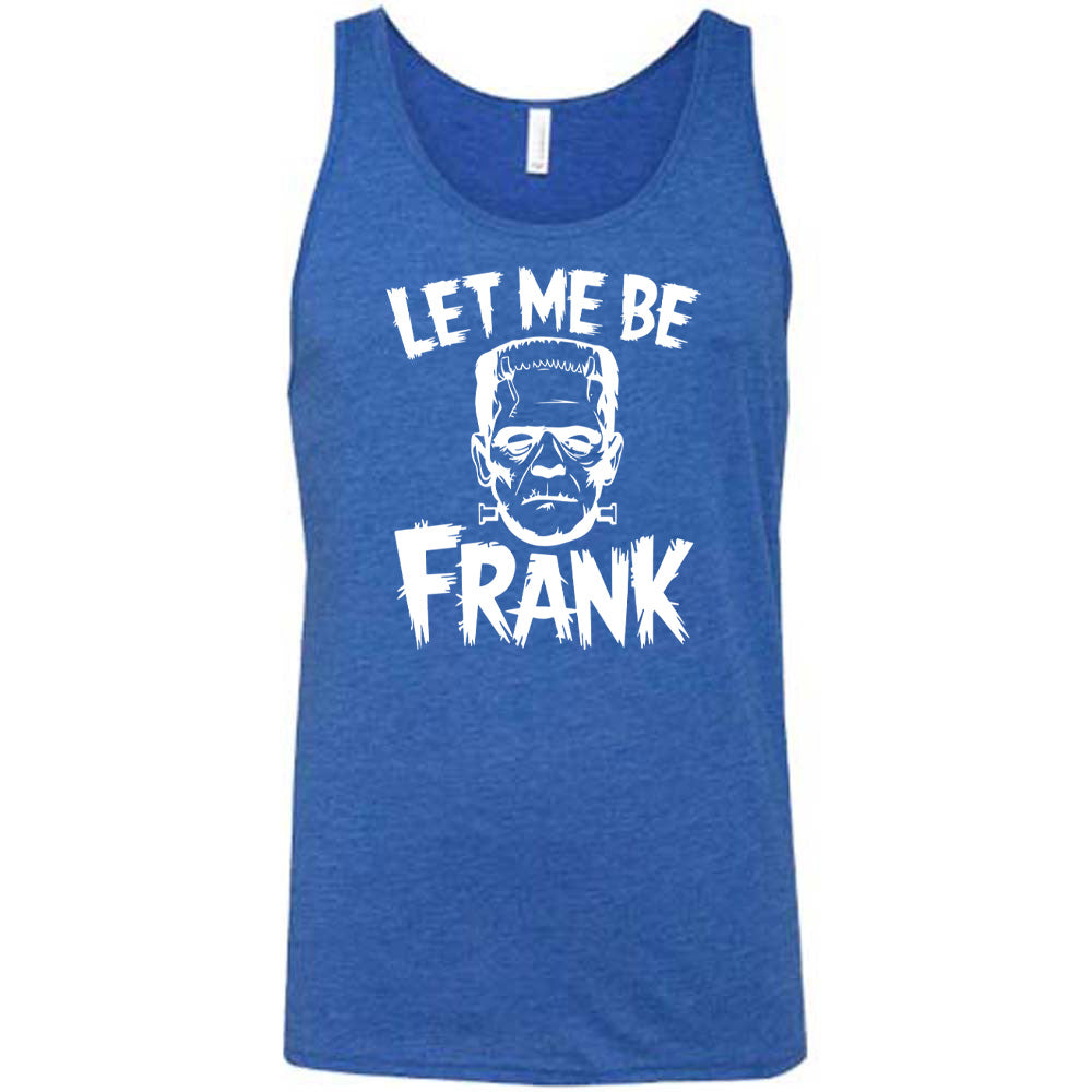 Blue colored tank with Frankenstein graphic on it that says "Let Me Be Frank"