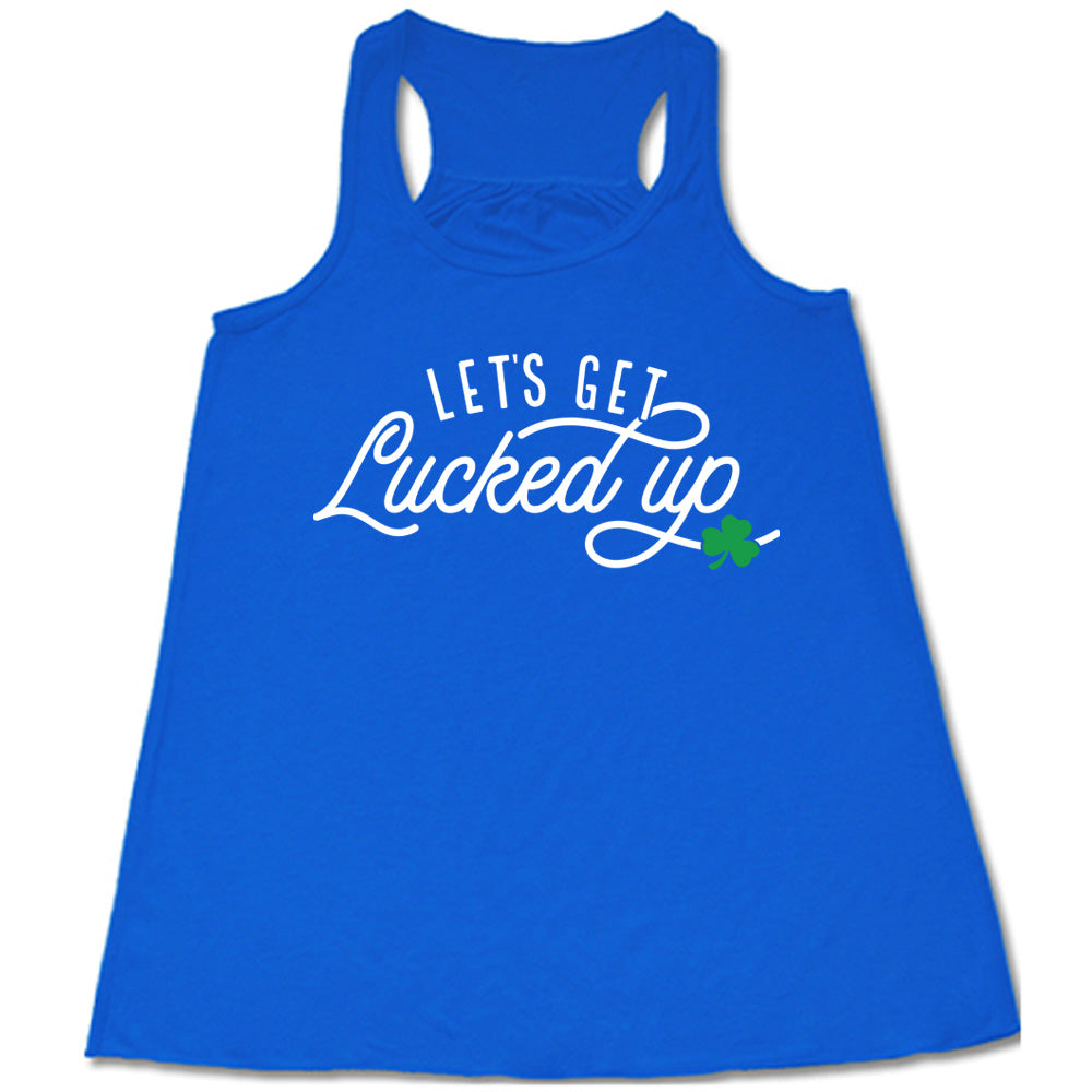 blue flowy tank with the words "let's get lucked up" on it, with the small graphic of a shamrock