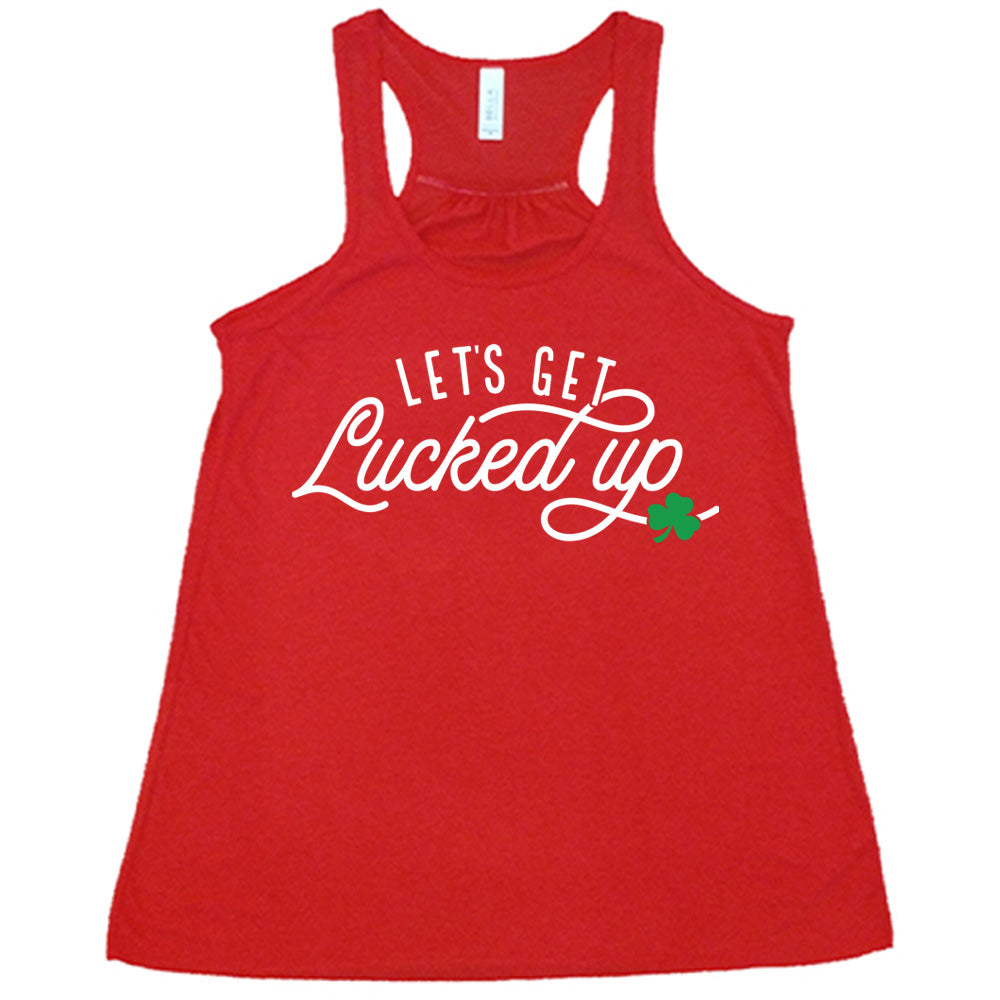 red flowy tank with the words "let's get lucked up" on it, with the small graphic of a shamrock