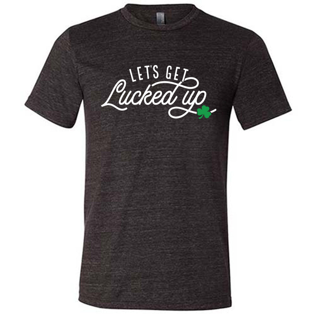black unisex tee with the words "let's get lucked up" on it with the graphic of a small shamrock