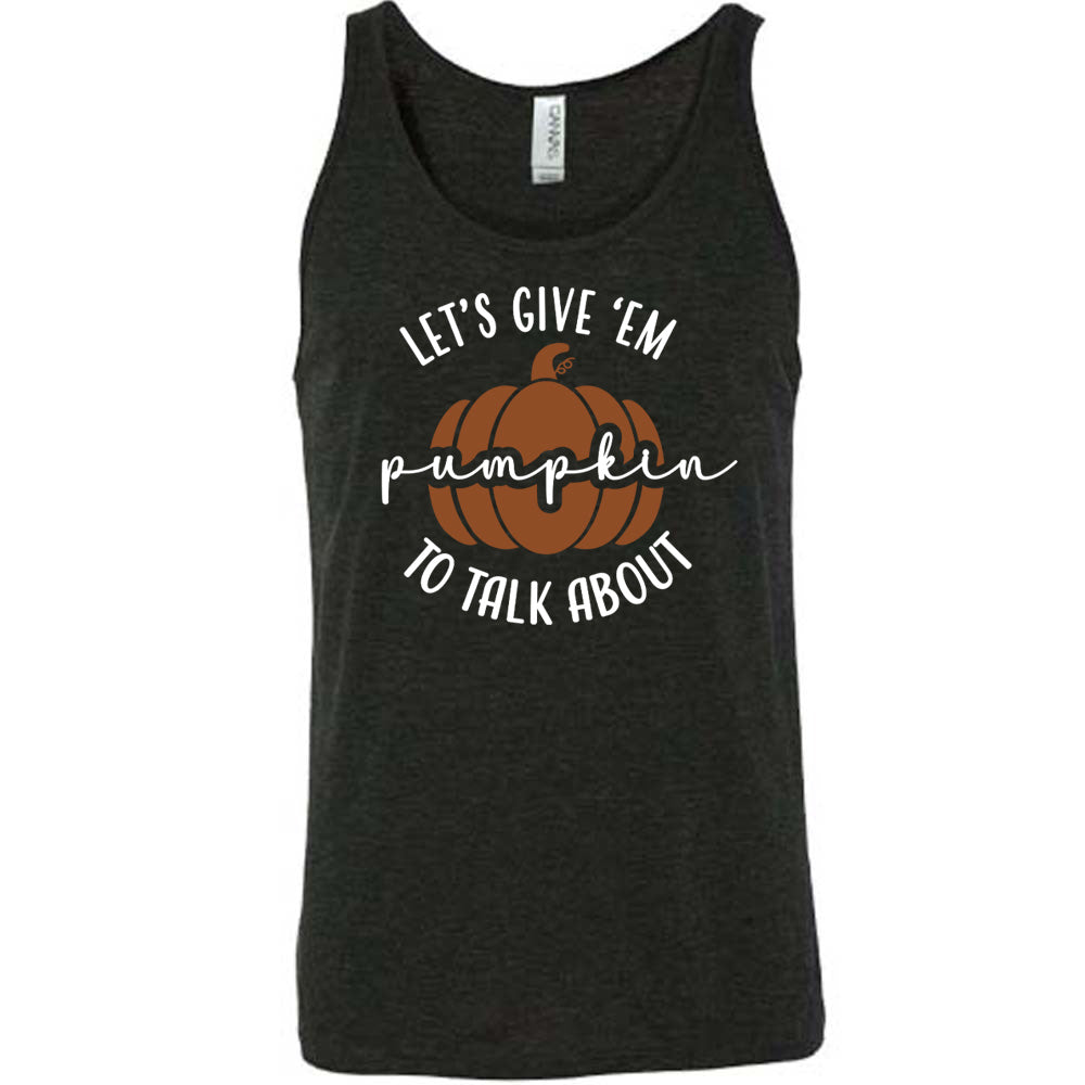 Black colored tank with pumpkin graphic on it that says "Let's Give 'Em Pumpkin To Talk About"