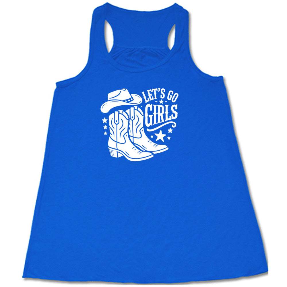 Blue colored flowy tank with a cowgirl boot and hat graphic on it that says "Let's Go Girls"