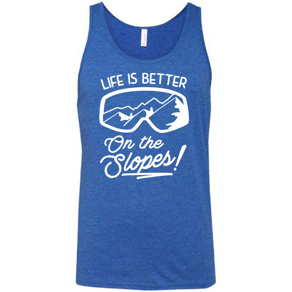 Life Is Better On The Slopes Shirt Unisex