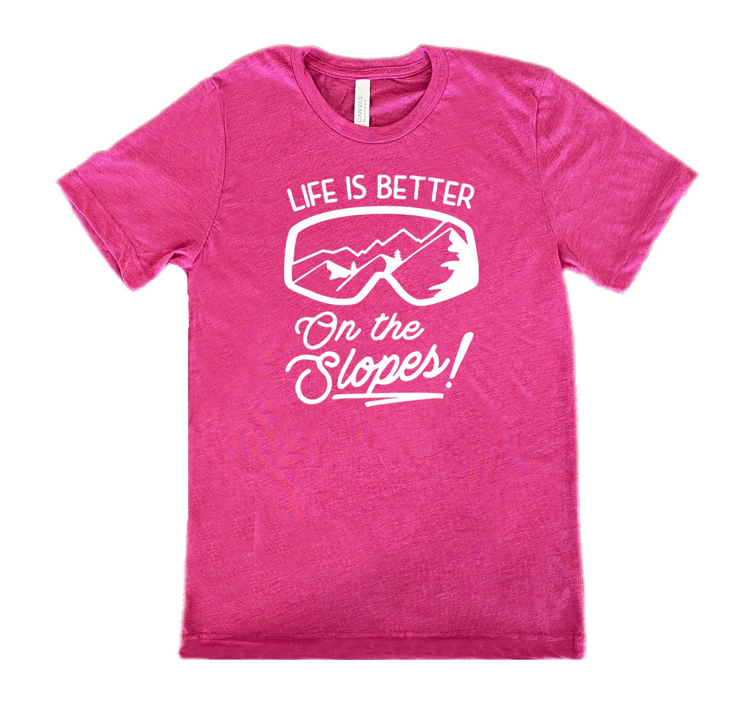 Life Is Better On The Slopes Shirt Unisex