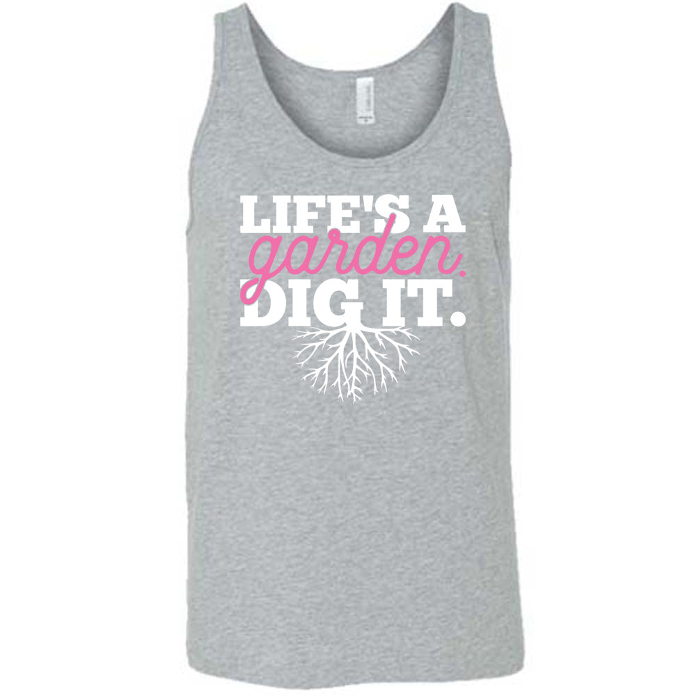 grey unisex tank with the words "Life's a garden. Dig it." on it, with the "g" having roots growing down out the bottom of it