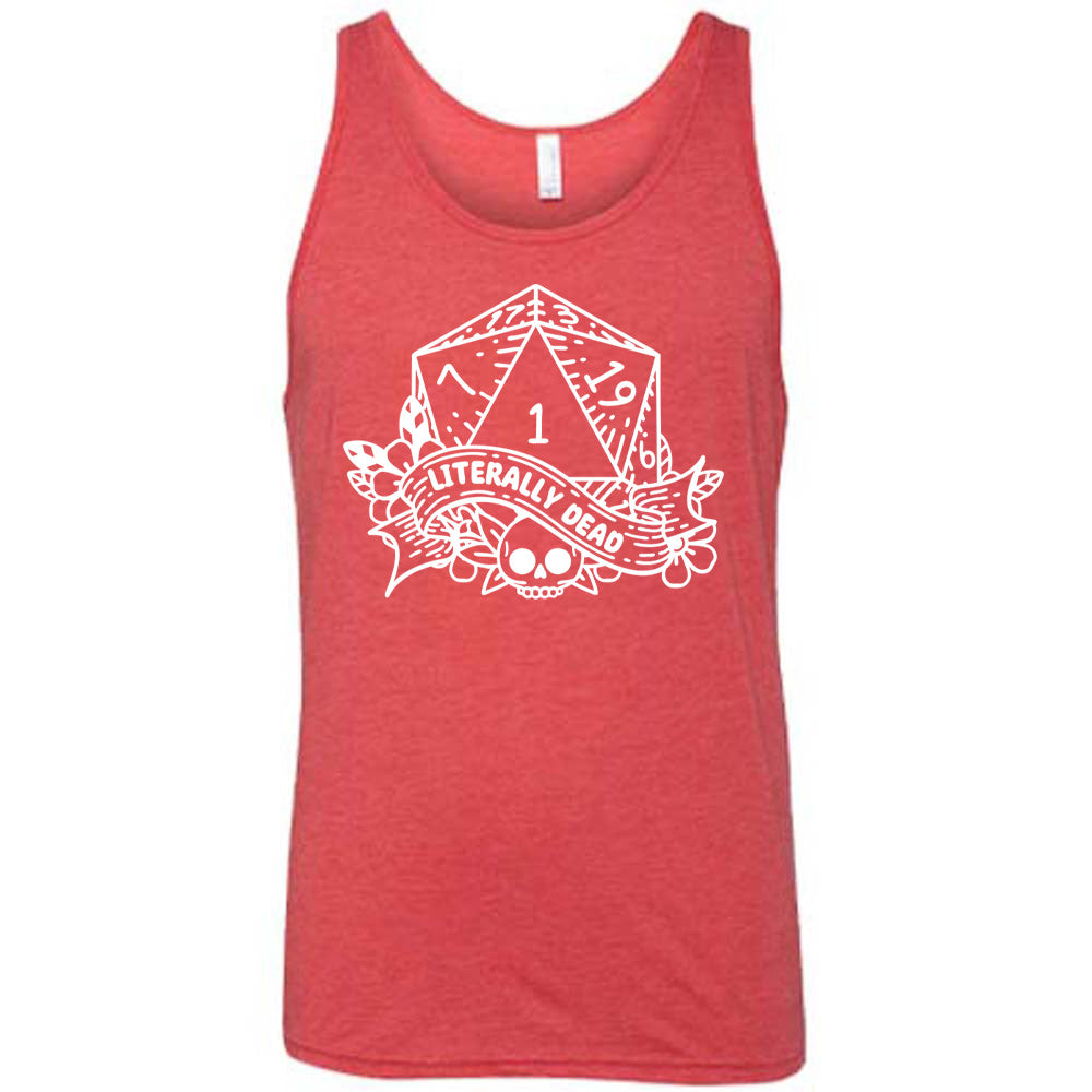 red unisex tank with the graphic of a dungeons and dragons die (with the numbers 17, 3, 7, 1, 19, and 6 showing) above a skull among flowers, and a small banner reading "literally dead"