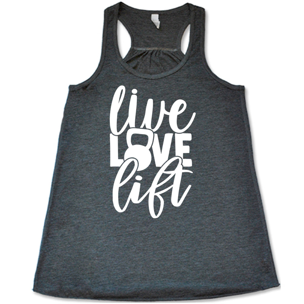 Grey flowy tank with Live Love Lift in white lettering