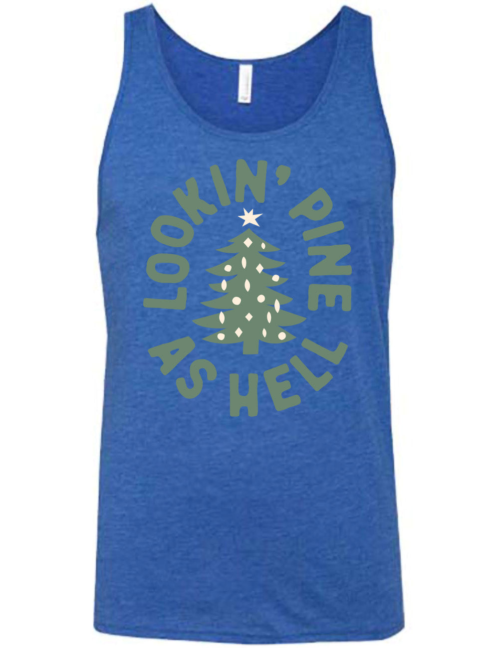 blue unisex tank with the graphic of a Christmas tree, surrounded in oval shape by words saying "lookin' pine as hell" in capital letters
