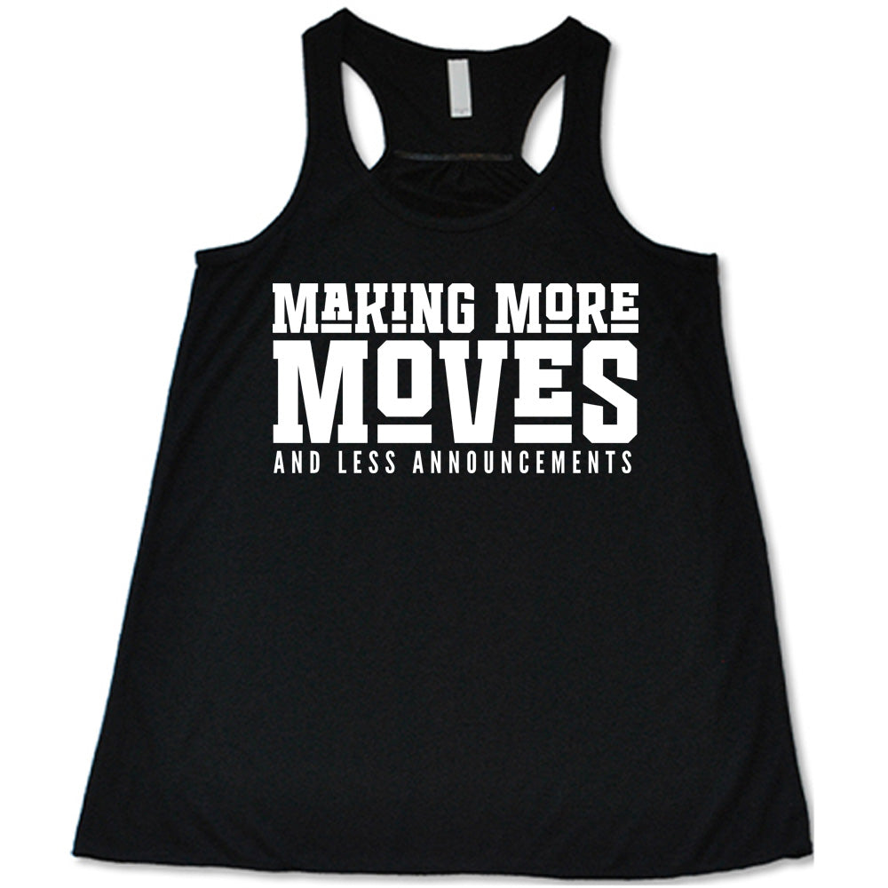 Black flowy tank with Making More Moves and Less Announcements in white lettering