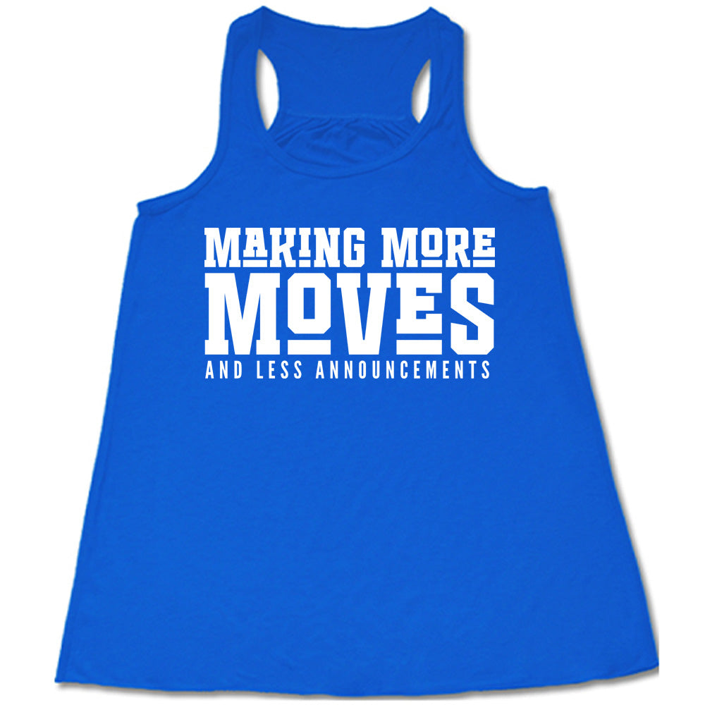Blue flowy tank with Making More Moves and Less Announcements in white lettering