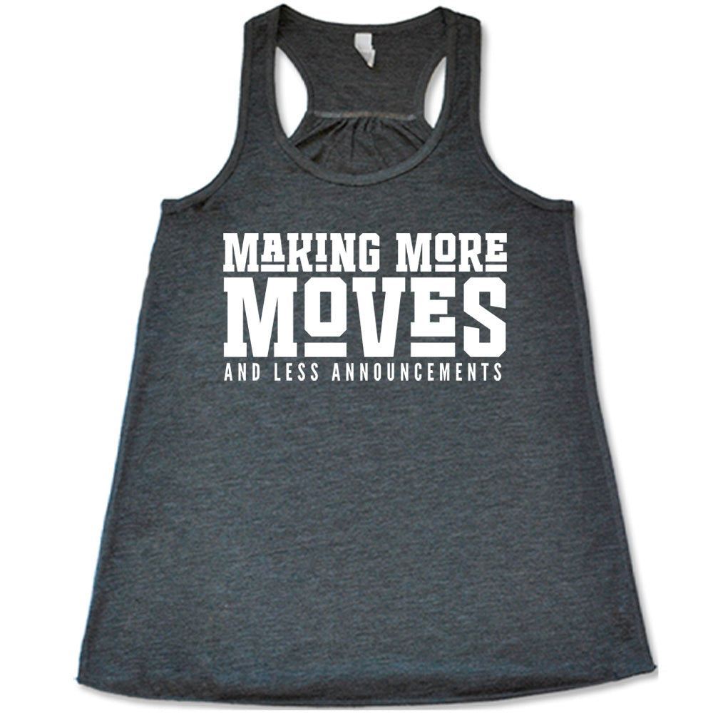 Grey flowy tank with Making More Moves and Less Announcements in white lettering