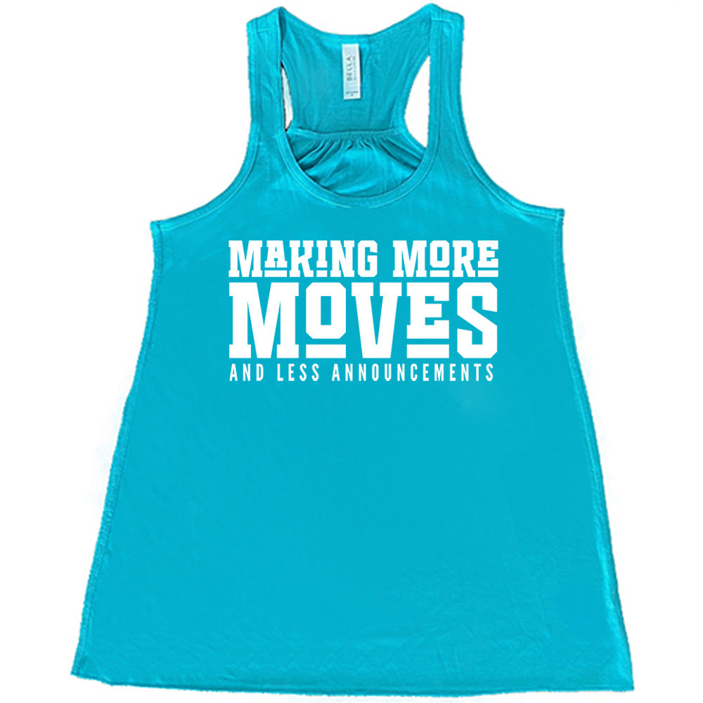 Teal flowy tank with Making More Moves and Less Announcements in white lettering